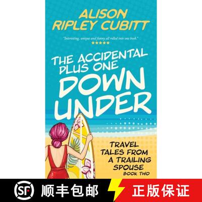 【3-4周达】The Accidental Plus One Down Under: Travel Tales From a Trailing Spouse Book Two [9780993318399]