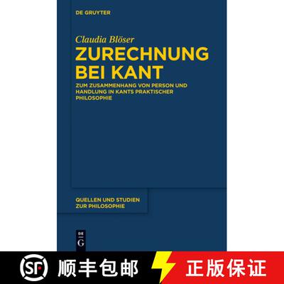 预订 Zurechnung bei Kant: Zum Zusammenhang von Person und Handlung in Kants praktischer Philosophie [9783110370447]