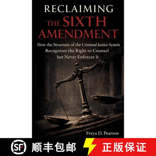 【3-4周达】Reclaiming the Sixth Amendment: How the Structure of the Criminal Justice System Recognize... [9798218916671]