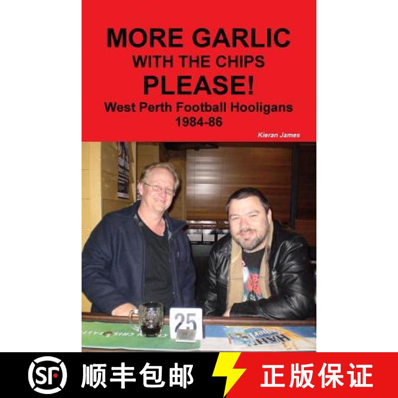 【2-3周达】More Garlic with the Chips Please! West Perth Football Hooligans 1984-86 [9780244403263]