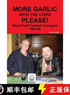 【3-4周达】More Garlic with the Chips Please! West Perth Football Hooligans 1984-86 [9780244403263]