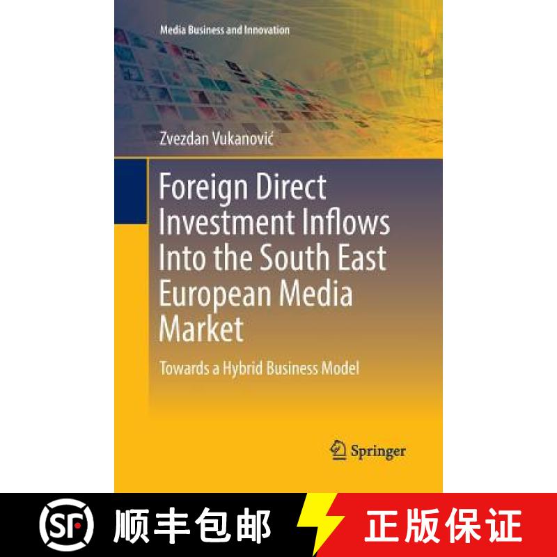 【4周达】Foreign Direct Investment Inflows Into the South East European Media Market : Towards a Hybr... [9783319808284]