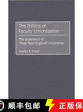 预订 The Politics of Faculty Unionization: The Experience of Three New England Universities [9780897897167]