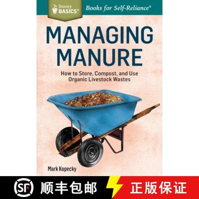 【3-4周达】Managing Manure: How to Store, Compost, and Use Organic Livestock Wastes. A Storey BASICS(... [9781612124582]