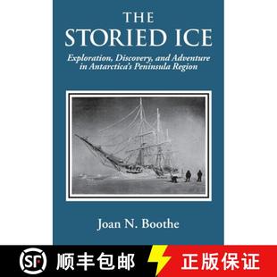 3周达 ICE STORIED Discovery Antarctica Peninsula THE Adventure and 9781587907012 Region Exploration