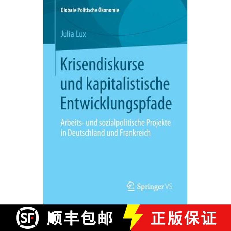 【3-4周达】Krisendiskurse und kapitalistische Entwicklungspfade : Arbeits- und sozialpolitische Proje... [9783658187996]