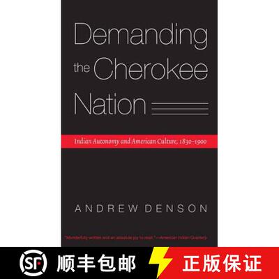 【3-4周达】Demanding the Cherokee Nation: Indian Autonomy and American Culture, 1830-1900 [9780803294677]