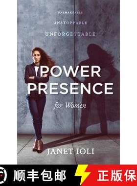 预订 Power Presence for Women: Unshakeable, Unstoppable, Unforgettable [9780692088692]