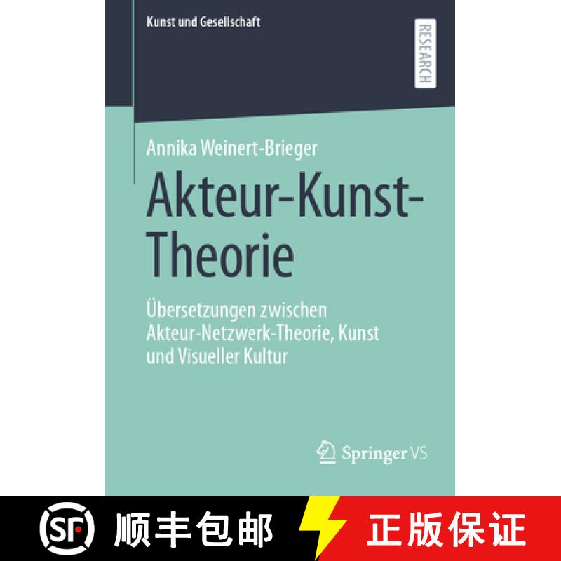 【3-4周达】Akteur-Kunst-Theorie : Übersetzungen zwischen Akteur-Netzwerk-Theorie, Kunst und Visuelle... [9783658448820]