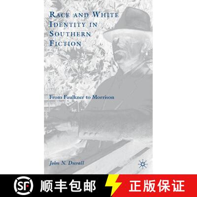 【3-4周达】精装 Race and White Identity in Southern Fiction: From Faulkner to Morrison [9781403983879]