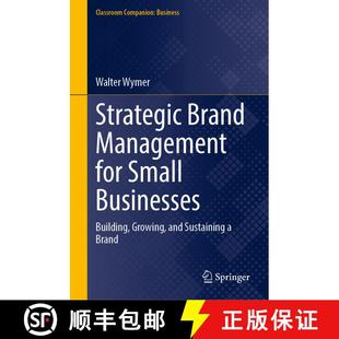 【3-4周达】Strategic Brand Management for Small Businesses: Building, Growing, and Sustaining a Brand [9783031903823]