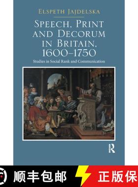 【3-4周达】Speech, Print and Decorum in Britain, 1600--1750: Studies in Social Rank and Communication [9780367881177]