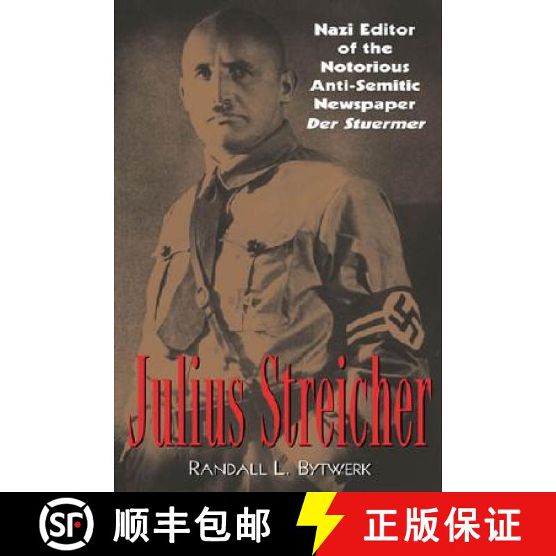 【3-4周达】Julius Streicher : Nazi Editor of the Notorious Anti-semitic Newspaper Der Sturmer [9780815411567]