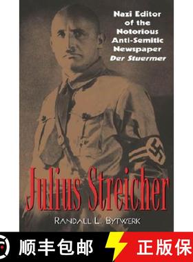 【3-4周达】Julius Streicher : Nazi Editor of the Notorious Anti-semitic Newspaper Der Sturmer [9780815411567]