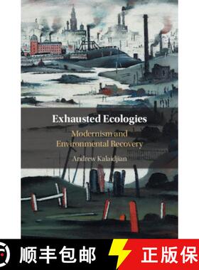 【3-4周达】Exhausted Ecologies: Modernism and Environmental Recovery [9781108477918]