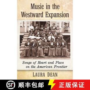 Westward Expansion the Music American Place Songs Frontier Heart and 3周达 9781476685229