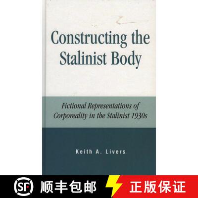 【3-4周达】Constructing the Stalinist Body : Fictional Representations of Corporeality in the Stalini... [9780739135259]