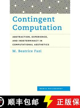 预订 Contingent Computation : Abstraction, Experience, and Indeterminacy in Computational Aesthetics [9781786606082]