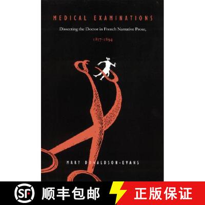 【3-4周达】Medical Examinations: Dissecting the Doctor in French Narrative Prose, 1857-1894 [9780803266285]