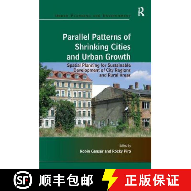 【3-4周达】Parallel Patterns of Shrinking Cities and Urban Growth : Spatial Planning for Sustainable ... [9781409427414]