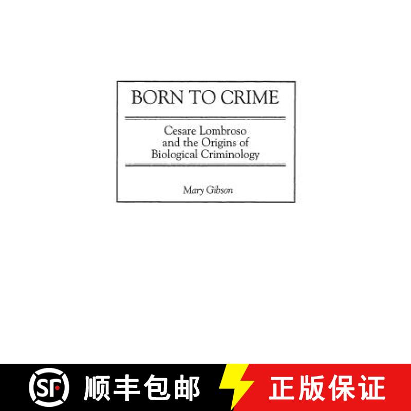 【3-4周达】Born to Crime: Cesare Lombroso and the Origins of Biological Criminology [9780275970628]