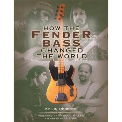 【4周达】How the Fender Bass Changed the World: How The Fender Bass Changed The World [9780879306304]