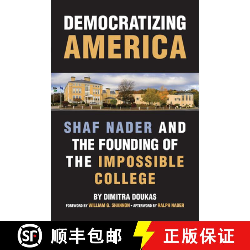 【3-4周达】Democratizing America: Shaf Nader and the Founding of an Impossible College [9781566560092]