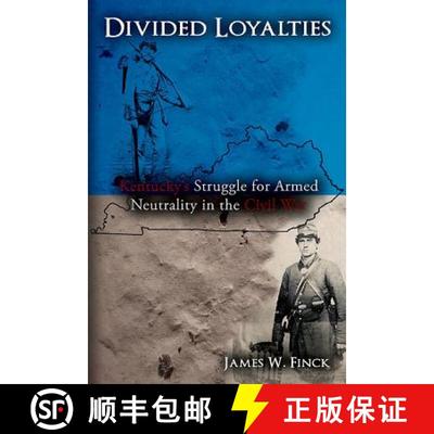 【3-4周达】Divided Loyalties: Kentucky's Struggle for Armed Neutrality in the Civil War [9781611211023]