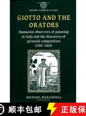 【3-4周达】Giotto and the Orators: Humanist Observers of Painting in Italy and the Discovery of Picto... [9780198173878]
