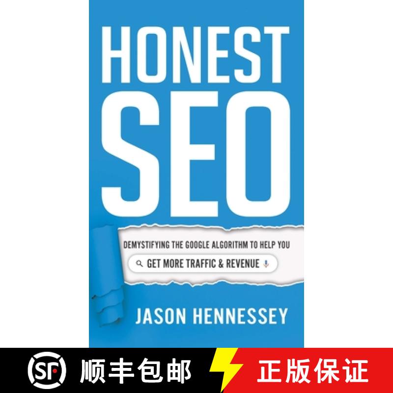 【4周达】Honest SEO: Demystifying the Google Algorithm to Help You Get More Traffic and Revenue [9781639090167]