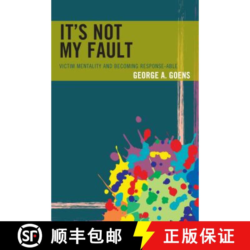 预订 It's Not My Fault : Victim Mentality and Becoming Response-able [9781475833867]