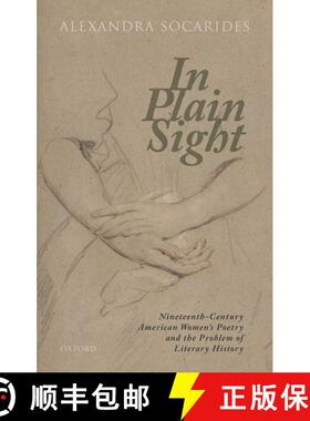 【3-4周达】精装 In Plain Sight: Nineteenth-Century American Women's Poetry and the Problem of Literar... [9780198855521]