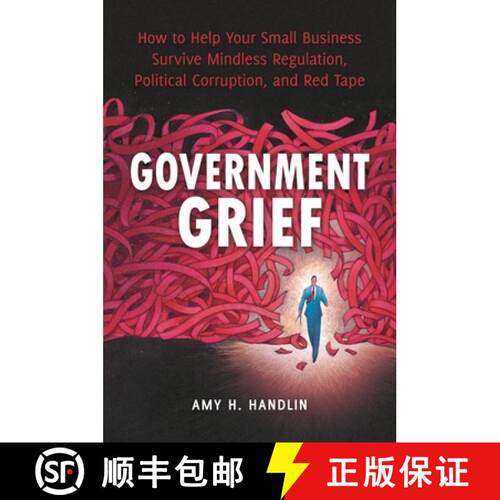 【3-4周达】精装 Government Grief: How to Help Your Small Business Survive Mindless Regulation, Politi... [9780313392597]