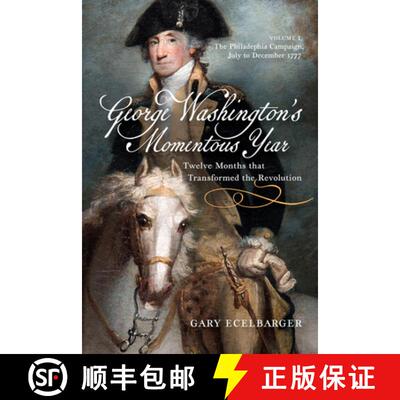 预订 精装 George Washington's Momentous Year: The Twelve Months That Transformed the Revolution, Vol.... [9781594164224]
