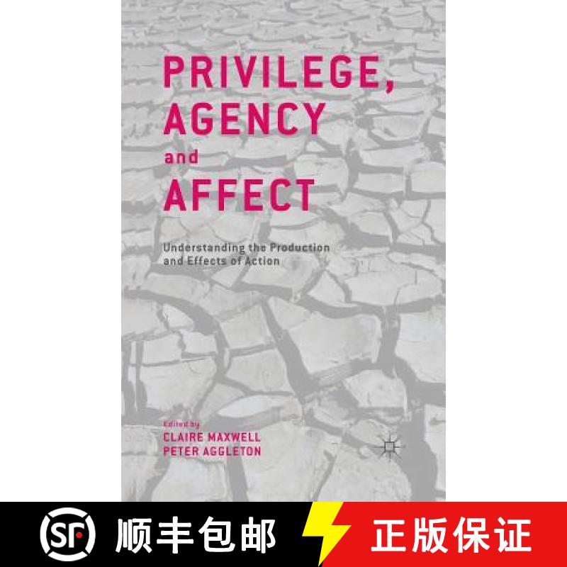 【3-4周达】Privilege, Agency and Affect : Understanding the Production and Effects of Action [9781349450961]
