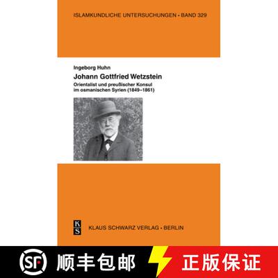 【3-4周达】Johann Gottfried Wetzstein: Orientalist Und Preußischer Konsul Im Osmanischen Syrien (184... [9783879974528]