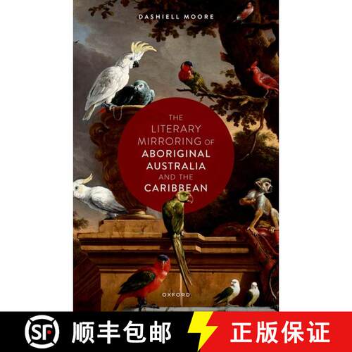 【3-4周达】精装 The Literary Mirroring of Aboriginal Australia and the Caribbean [9780198879800]