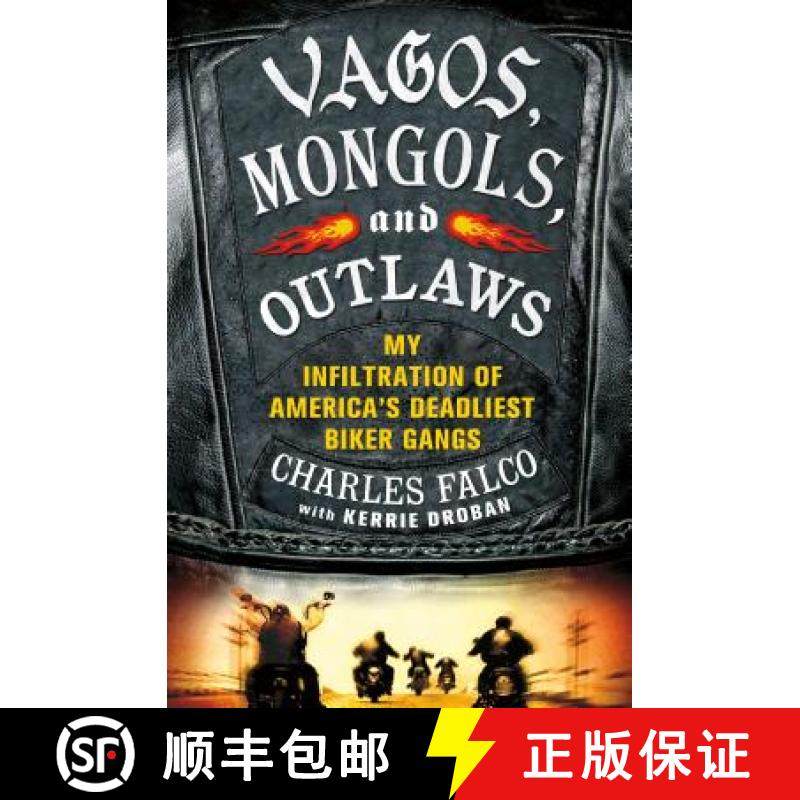 【3-4周达】Vagos, Mongols, and Outlaws: My Infiltration of America's Deadliest Biker Gangs [9780312640149]