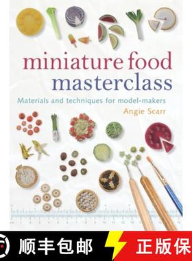 【3-4周达】Miniature Food Masterclass: Materials and Techniques for Model-Makers [9781861085252]