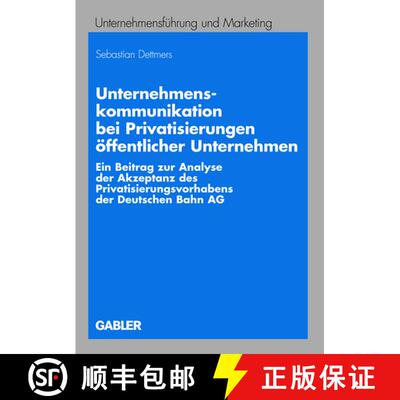 【3-4周达】Unternehmenskommunikation Bei Privatisierungen OEffentlicher Unternehmen: Ein Beitrag Zur ... [9783834910455]