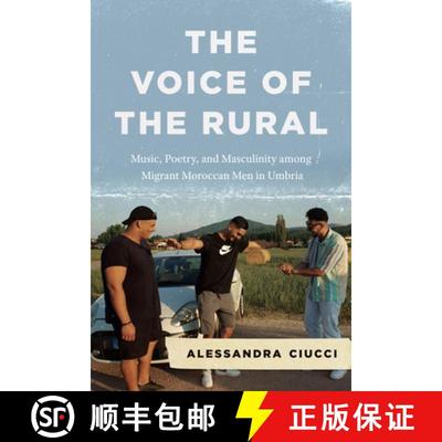现货 The Voice of the Rural – Music, Poetry, and Masculinity among Migrant Moroccan Men in Umbria [9780226818696]