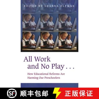 【3-4周达】All Work and No Play...: How Educational Reforms Are Harming Our Preschoolers [9780275977689]