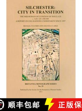 【3-4周达】Silchester: City in Transition - The Mid-Roman Occupation of Insula IX c. A.D. 125-250/300... [9780907764373]