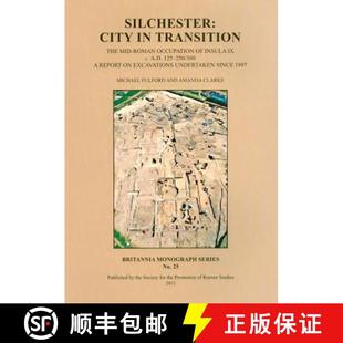 【3-4周达】Silchester: City in Transition - The Mid-Roman Occupation of Insula IX c. A.D. 125-250/300... [9780907764373]
