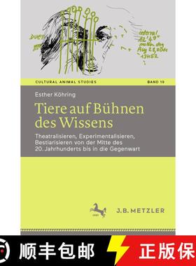 【3-4周达】Tiere auf Bühnen des Wissens : Theatralisieren, Experimentalisieren, Bestiarisieren von d... [9783662674369]