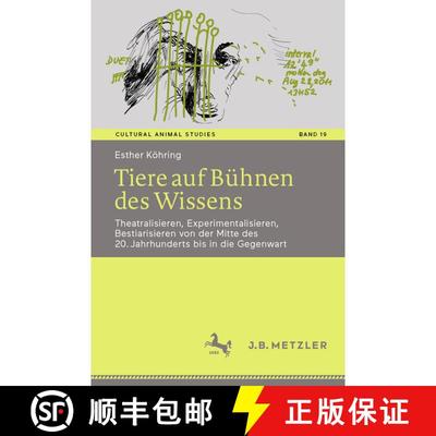 【3-4周达】Tiere auf Bühnen des Wissens : Theatralisieren, Experimentalisieren, Bestiarisieren von d... [9783662674369]