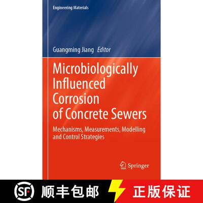 【3-4周达】Microbiologically Influenced Corrosion of Concrete Sewers: Mechanisms, Measurements, Model... [9783031299438]