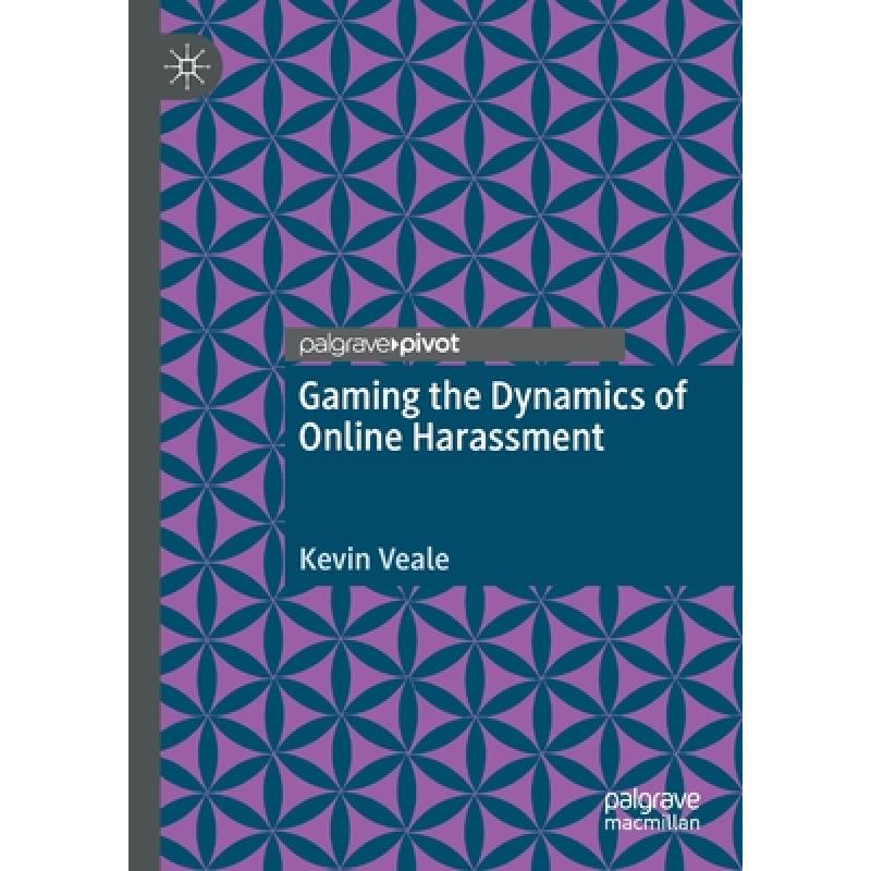 预订 gaming the dynamics of online harass. [9783030604127]