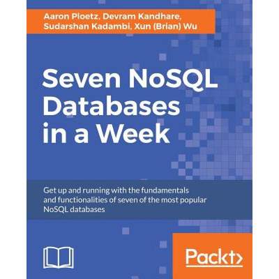 预订 Seven NoSQL Databases in a Week: Get up and running with the fundamentals and functionalities of... [9781787288867]