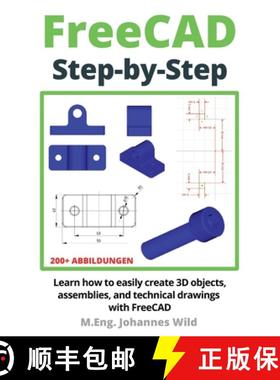 预订 FreeCAD | Step by Step : Learn how to easily create 3D objects, assemblies, and technical drawin... [9783987420924]
